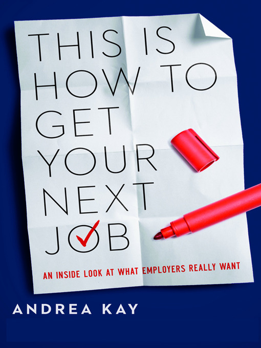 Title details for This Is How to Get Your Next Job by Andrea Kay - Available